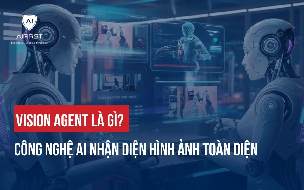 VISION AGENT LÀ GÌ? CÔNG NGHỆ AI NHẬN DIỆN HÌNH ẢNH TOÀN DIỆN